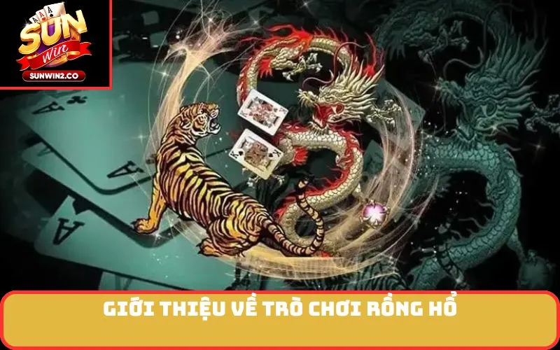 Giới Thiệu Về Trò Chơi Rồng Hổ