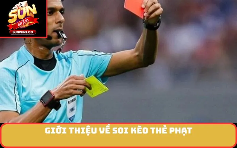 Giới thiệu về soi kèo thẻ phạt