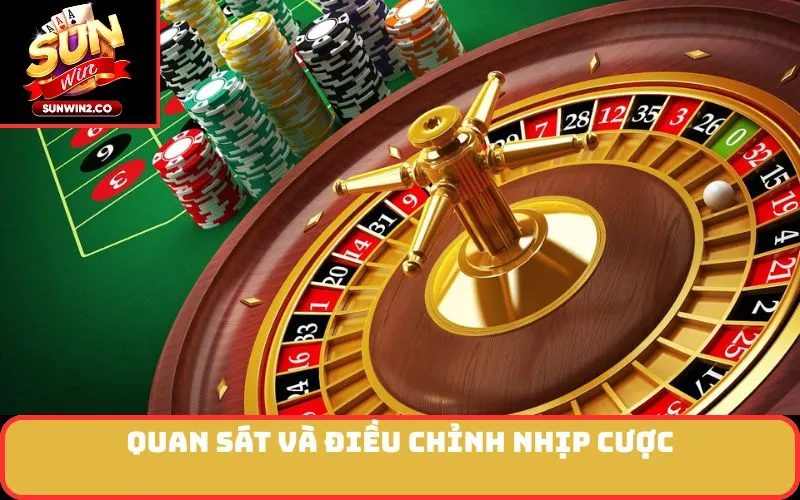 Quan sát và điều chỉnh nhịp cược